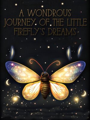 cover image of A Wondrous Journey of the Little Firefly's Dreams